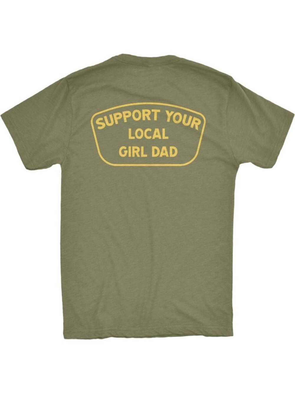 Support Your Local Girl Dad T-Shirt | Funny Graphic Tee for Proud Fathers